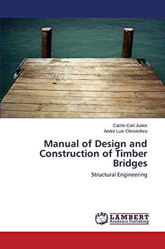 Manual of Design and Construction of Timber Bridges: Structural Engineering