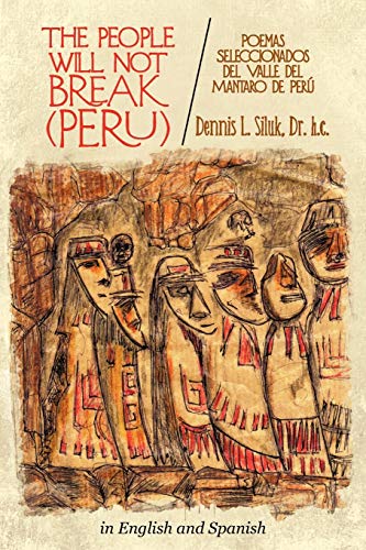The People Will Not Break (Peru): Poemas Seleccionados Del Valle Del Mantaro De Perú