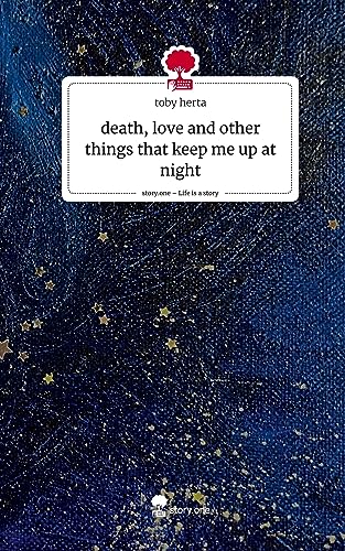 death, love and other things that keep me up at night. Life is a Story - story.one