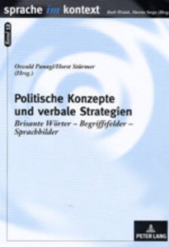 Politische Konzepte und verbale Strategien: Brisante Wörter - Begriffsfelder - Sprachbilder (Sprache im Kontext)
