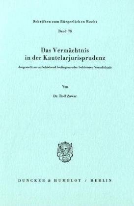 Das Vermächtnis in der Kautelarjurisprudenz, dargestellt am aufschiebend bedingten oder befristeten Vermächtnis.