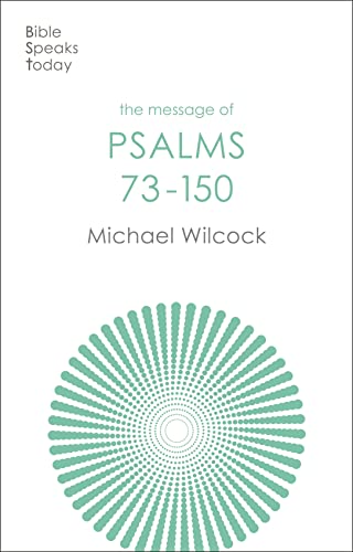 Michael Wilcock The Message Of Psalms 73-150, Songs For The People Of God (The Bible Speaks Today Old Testament)