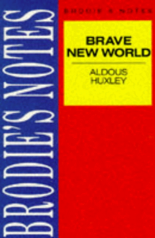 Alex Huxley's Brave New World: Brodie's Notes