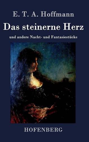Das steinerne Herz: und andere Nacht- und Fantasiestücke