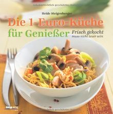 Die 1-Euro-Küche für Genießer: Frisch gekocht muss nicht teuer sein