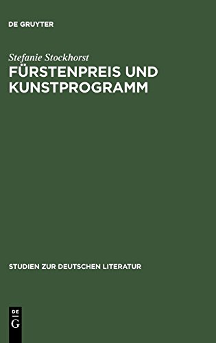 Fürstenpreis und Kunstprogramm: Sozial- und gattungsgeschichtliche Studien zu Goethes Gelegenheitsdichtungen für den Weimarer Hof (Studien zur deutschen Literatur, Band 167)