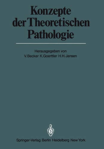Konzepte der Theoretischen Pathologie (Veröffentlichungen aus der Forschungsstelle für Theoretische Pathologie der Heidelberger Akademie der Wissenschaften)