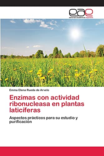 Enzimas con actividad ribonucleasa en plantas laticíferas: Aspectos prácticos para su estudio y purificación