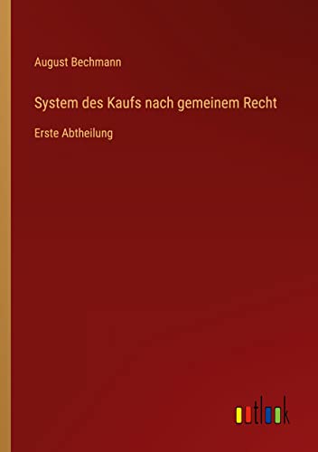 System des Kaufs nach gemeinem Recht: Erste Abtheilung