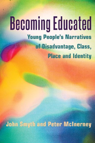 Becoming Educated: Young People's Narratives of Disadvantage, Class, Place and Identity (Adolescent Cultures, School and Society)
