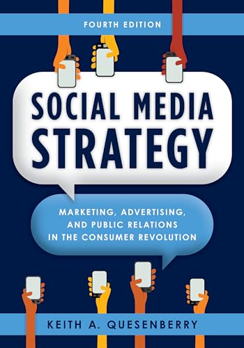Social Media Strategy: Marketing, Advertising, and Public Relations in the Consumer Revolution, Fourth Edition