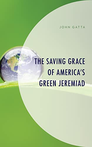 The Saving Grace of America's Green Jeremiad (Environment and Society)