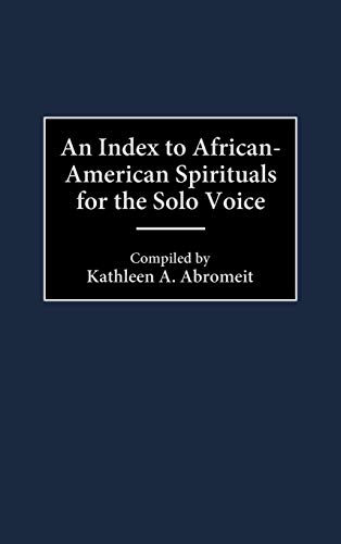 An Index to African-American Spirituals for the Solo Voice (Music Reference Collection)