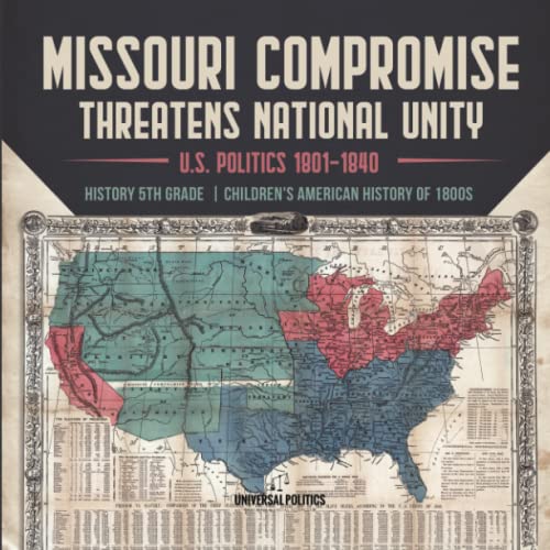 Missouri Compromise Threatens National Unity | U.S. Politics 1801-1840 | History 5th Grade | Children's American History of 1800s
