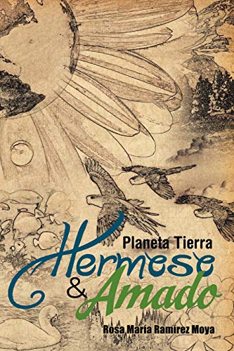 Planeta Tierra Hermoso Y Amado: Más de doscientos mensajes de reflexión y armonía en bien del Género Humano y del Medio Ambiente: Mas de Doscientos ... Bien del Genero Humano y del Medio Ambiente