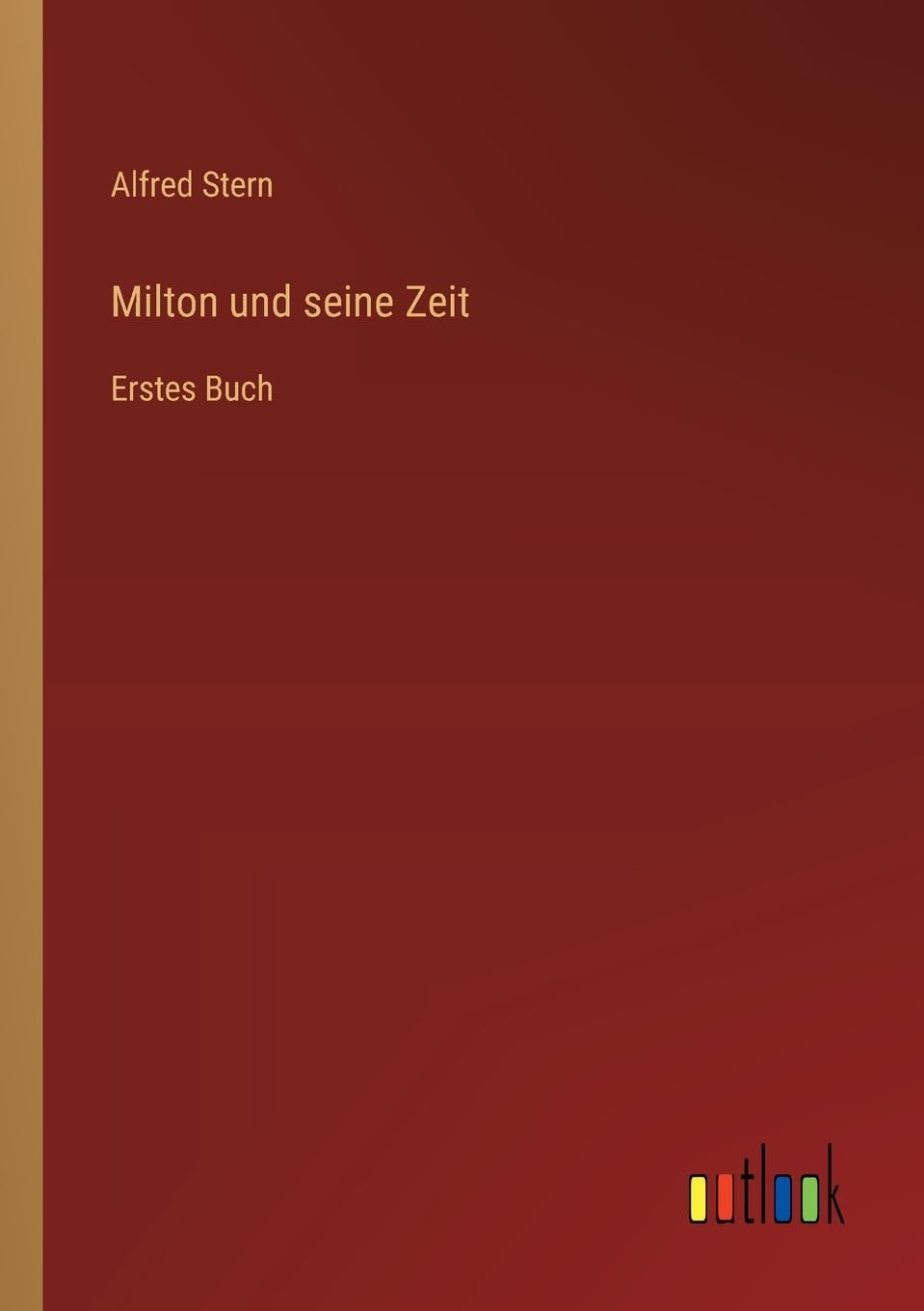 Milton und seine Zeit: Erstes Buch