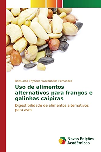 Uso de alimentos alternativos para frangos e galinhas caipiras: Digestibilidade de alimentos alternativos para aves