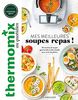 Thermomix : Mes meilleures soupes repas: 50 recettes de soupes gourmandes et des conseils pour varier les plaisirs