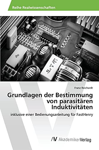 Grundlagen der Bestimmung von parasitären Induktivitäten: inklusive einer Bedienungsanleitung für FastHenry
