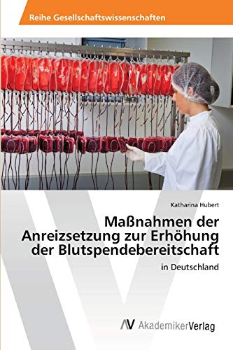 Maßnahmen der Anreizsetzung zur Erhöhung der Blutspendebereitschaft: in Deutschland