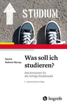 Was soll ich studieren?: Alle Antworten für die richtige Studienwahl