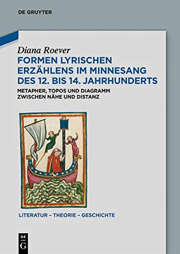 Formen lyrischen Erzählens im Minnesang des 12. bis 14. Jahrhunderts: Metapher, Topos und Diagramm zwischen Nähe und Distanz (Literatur – Theorie – Geschichte, Band 17)