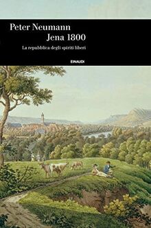 Jena 1800. La repubblica degli spiriti liberi (Einaudi. Storia, Band 90)