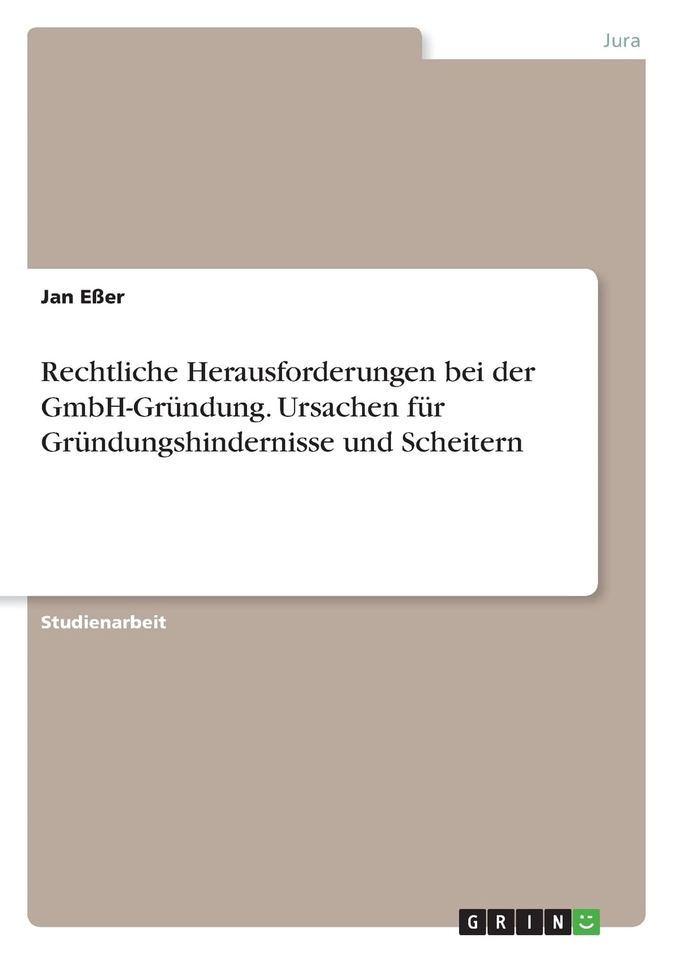 Rechtliche Herausforderungen bei der GmbH-Gründung. Ursachen für Gründungshindernisse und Scheitern