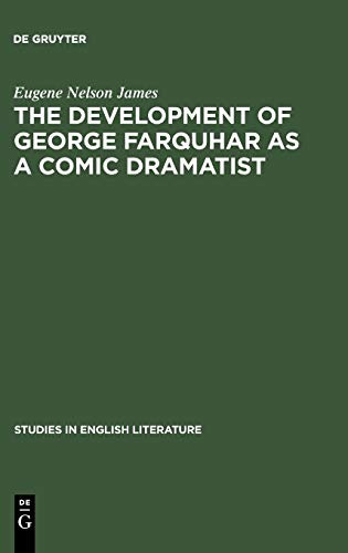 The development of George Farquhar as a comic dramatist (Studies in English Literature, 56, Band 56)