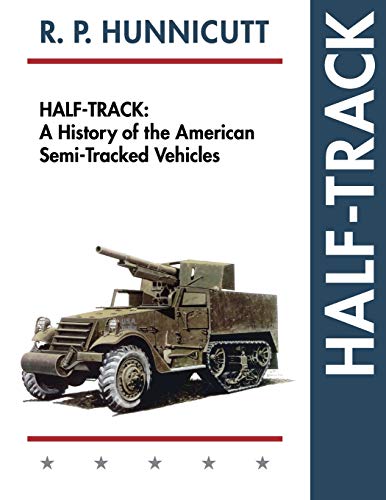 Hunnicutt, R. P. Half-Track, A History Of American Semi-Tracked Vehicles