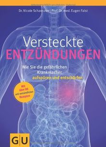 Versteckte Entzündungen: Wie Sie die gefährlichen Krankmacher aufspüren und entschärfen (GU Einzeltitel Gesundheit/Fitness/Alternativheilkunde)