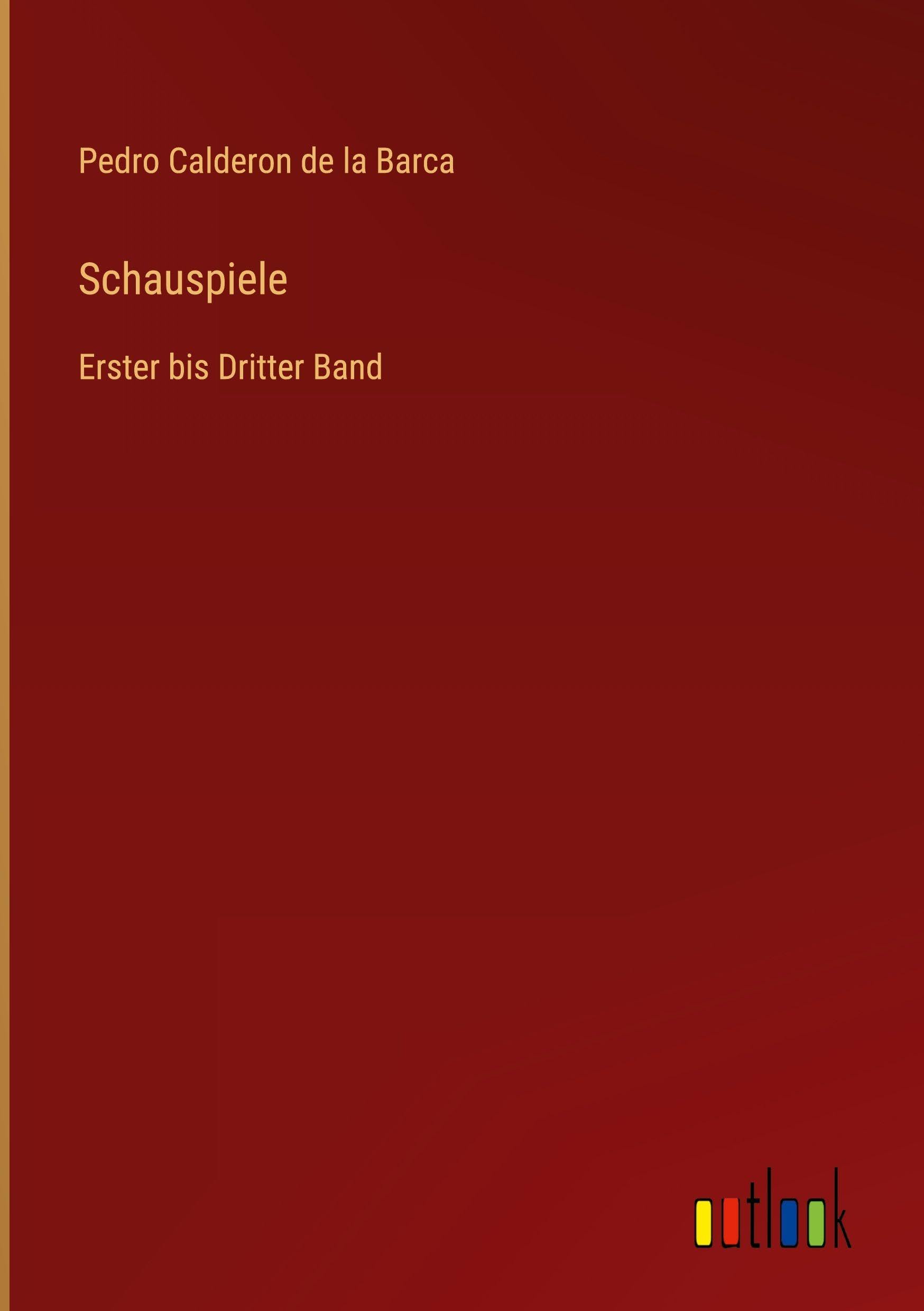 Schauspiele: Erster bis Dritter Band