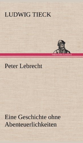 Peter Lebrecht: Eine Geschichte ohne Abenteuerlichkeiten