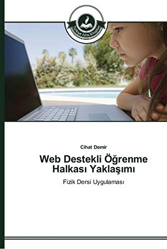 Web Destekli Öğrenme Halkası Yaklaşımı: Fizik Dersi Uygulaması: Fizik Dersi Uygulamasi