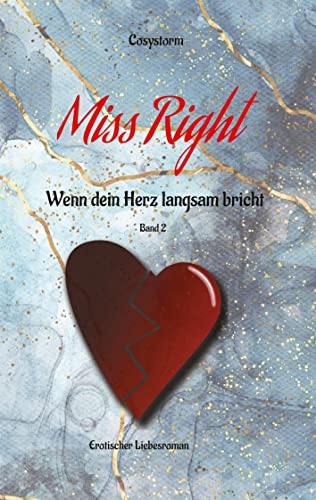 Miss Right: Wenn dein Herz langsam bricht