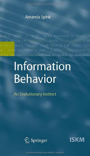 Information Behavior: An Evolutionary Instinct (Information Science and Knowledge Management)