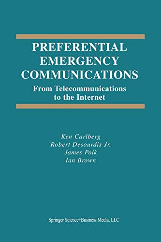 Preferential Emergency Communications: From Telecommunications to the Internet (The Springer International Series in Engineering and Computer Science, 744, Band 744)