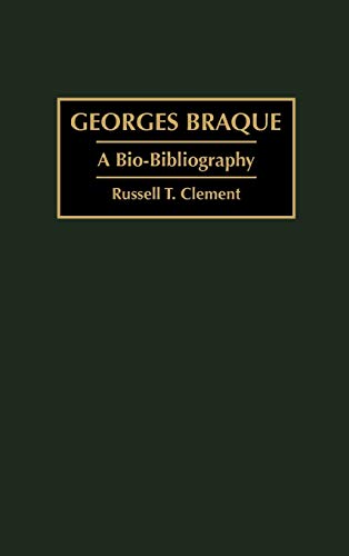 Georges Braque: A Bio-Bibliography (BIO-BIBLOGRAPHIES IN ART AND ARCHITECTURE)