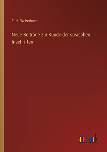 Neue Beiträge zur Kunde der susischen Inschriften
