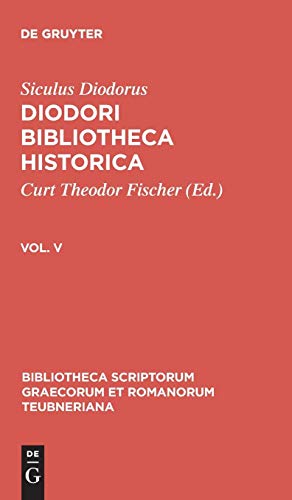 Diodori Bibliotheca historica: Vol. V (Bibliotheca scriptorum Graecorum et Romanorum Teubneriana)