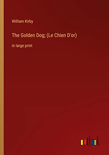 The Golden Dog; (Le Chien D'or): in large print