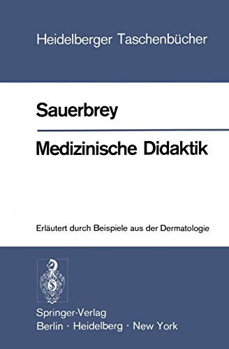 Medizinische Didaktik: Erläutert durch Beispiele aus der Dermatologie (Heidelberger Taschenbücher, 144, Band 144)