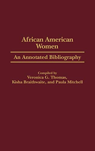 African American Women: An Annotated Bibliography (Bibliographies & Indexes in Afro-american & African Studies)