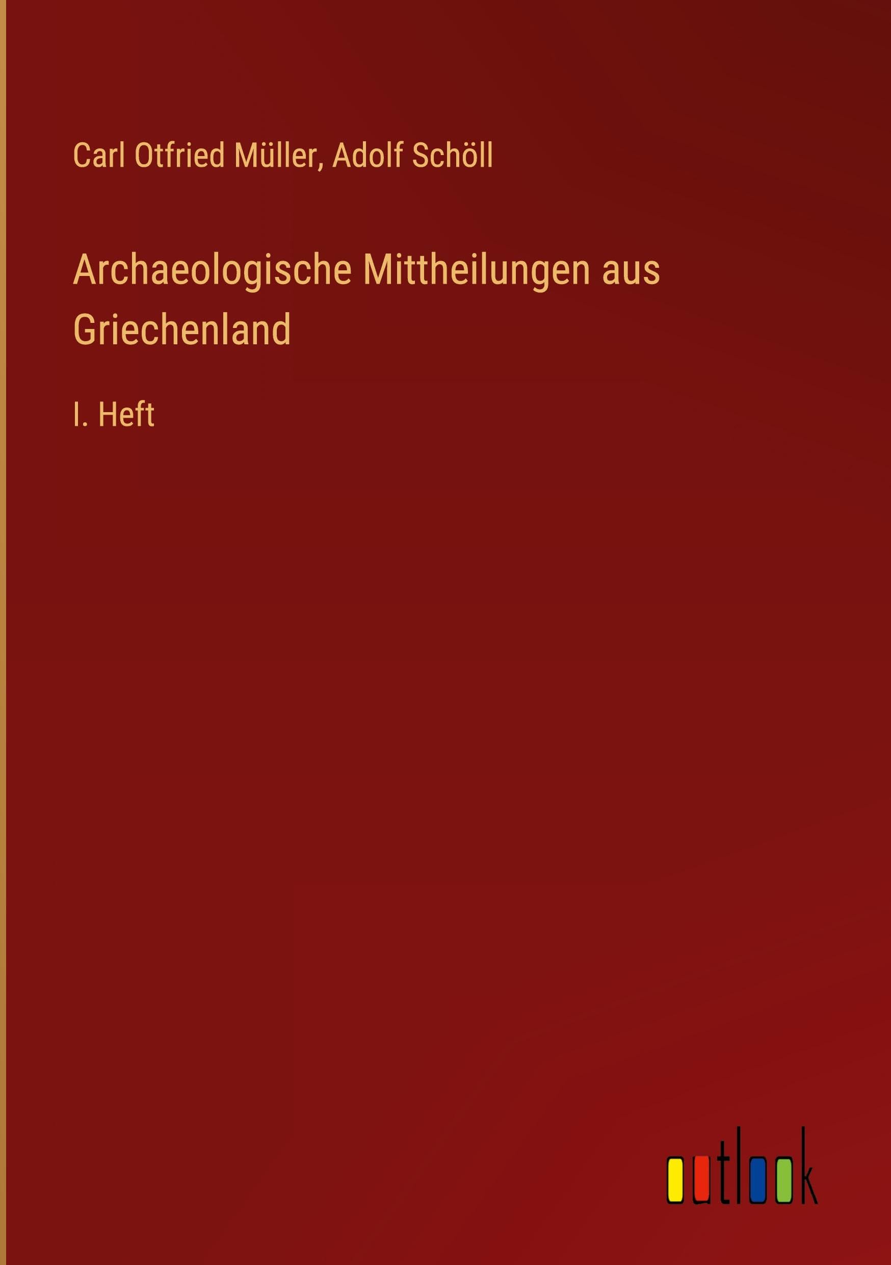Archaeologische Mittheilungen aus Griechenland: I. Heft