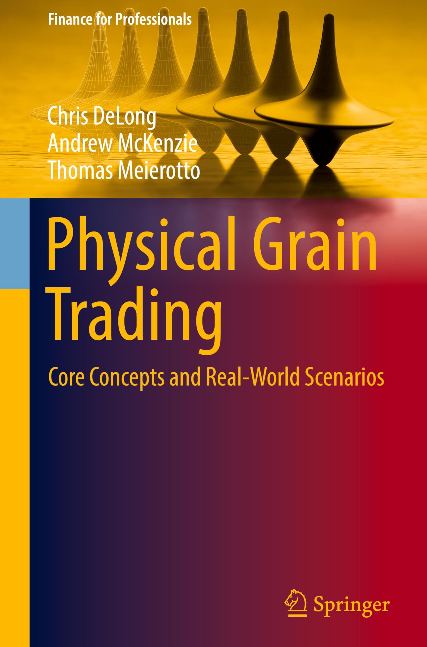 Physical Grain Trading: Core Concepts and Real-World Scenarios (Finance for Professionals)