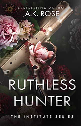 Rose, A. K. Ruthless Hunter