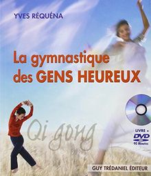 La gymnastique des gens heureux : qi gong