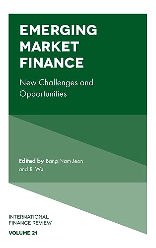 Emerging Market Finance: New Challenges and Opportunities (International Finance Review, 21, Band 21)