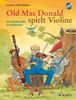 Old Mac Donald spielt Violine: Die schönsten Volks- und Kinderlieder. 1-2 Violinen. Ausgabe mit CD.