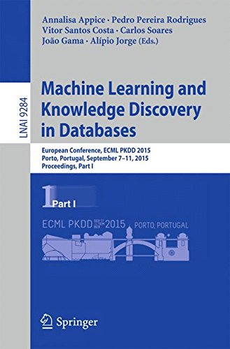 Machine Learning and Knowledge Discovery in Databases: European Conference, ECML PKDD 2015, Porto, Portugal, September 7-11, 2015, Proceedings, Part I (Lecture Notes in Computer Science)